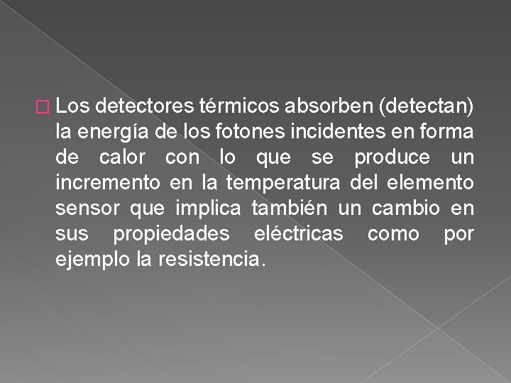 � Los detectores térmicos absorben (detectan) la energía de los fotones incidentes en forma