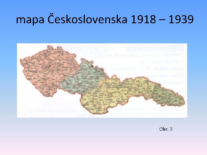  mapa Československa 1918 – 1939 Obr. 3 