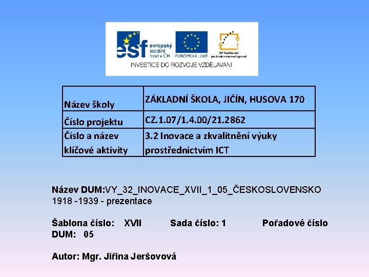 ZÁKLADNÍ ŠKOLA, JIČÍN, HUSOVA 170 Název školy Číslo projektu Číslo a název klíčové aktivity