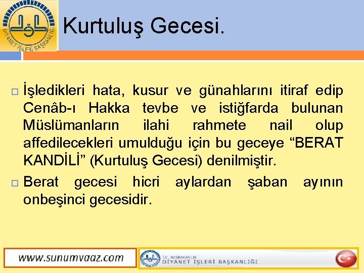 Kurtuluş Gecesi. İşledikleri hata, kusur ve günahlarını itiraf edip Cenâb-ı Hakka tevbe ve istiğfarda