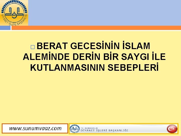 BERAT GECESİNİN İSLAM ALEMİNDE DERİN BİR SAYGI İLE KUTLANMASININ SEBEPLERİ 