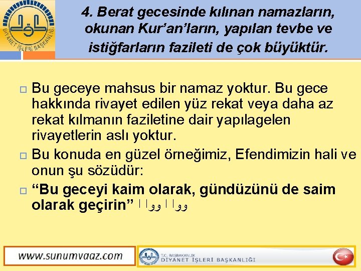 4. Berat gecesinde kılınan namazların, okunan Kur’an’ların, yapılan tevbe ve istiğfarların fazileti de çok