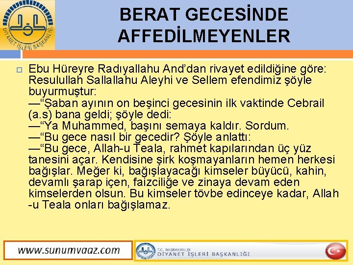 BERAT GECESİNDE AFFEDİLMEYENLER Ebu Hüreyre Radıyallahu And’dan rivayet edildiğine göre: Resulullah Sallallahu Aleyhi ve