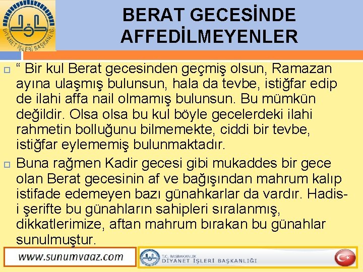 BERAT GECESİNDE AFFEDİLMEYENLER “ Bir kul Berat gecesinden geçmiş olsun, Ramazan ayına ulaşmış bulunsun,