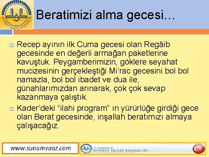 Beratimizi alma gecesi… Recep ayının ilk Cuma gecesi olan Regâib gecesinde en değerli armağan