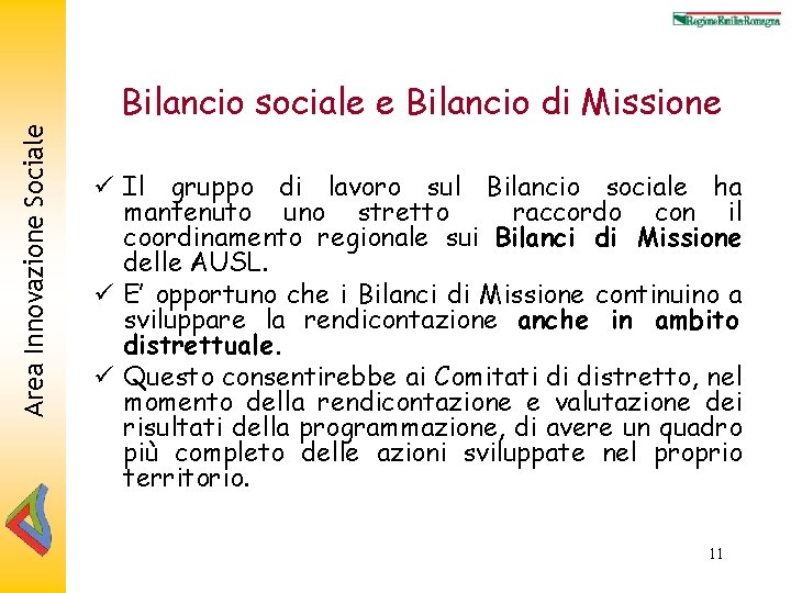 Area Innovazione Sociale Bilancio sociale e Bilancio di Missione ü Il gruppo di lavoro