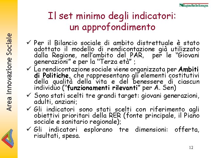 Area Innovazione Sociale Il set minimo degli indicatori: un approfondimento ü Per il Bilancio