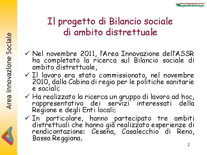 Area Innovazione Sociale Il progetto di Bilancio sociale di ambito distrettuale ü Nel novembre