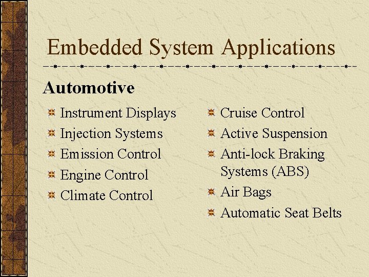 Embedded System Applications Automotive Instrument Displays Injection Systems Emission Control Engine Control Climate Control