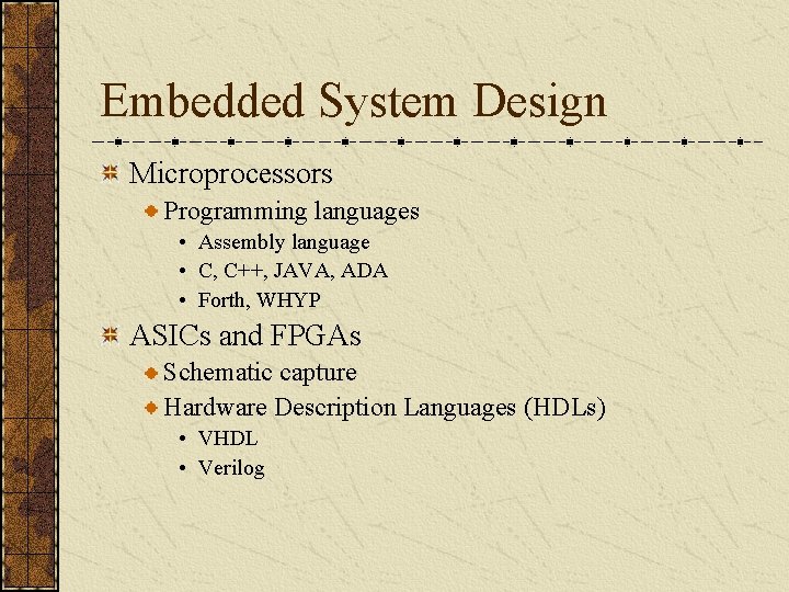 Embedded System Design Microprocessors Programming languages • Assembly language • C, C++, JAVA, ADA