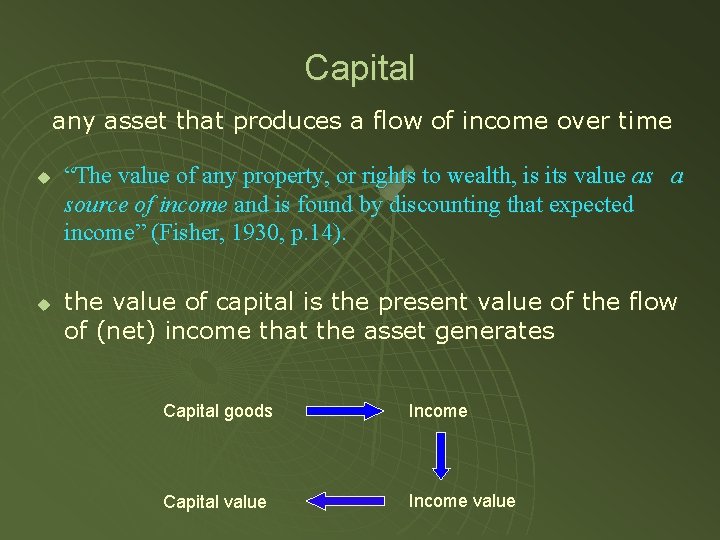 Capital any asset that produces a flow of income over time u u “The