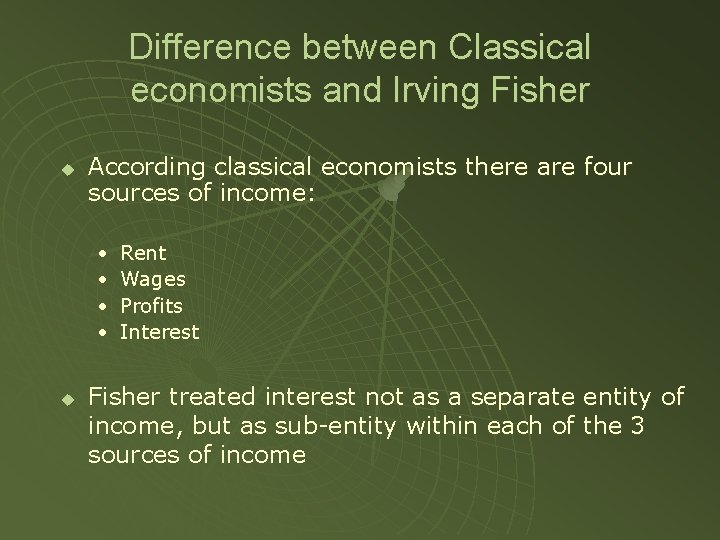 Difference between Classical economists and Irving Fisher u According classical economists there are four