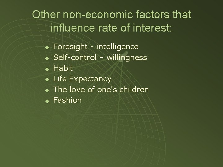 Other non-economic factors that influence rate of interest: u u u Foresight - intelligence
