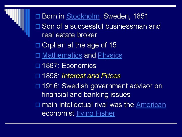 o Born in Stockholm, Sweden, 1851 o Son of a successful businessman and real