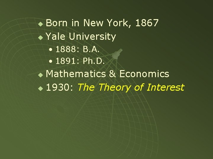 Born in New York, 1867 u Yale University u • 1888: B. A. •