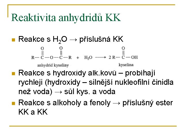 Reaktivita anhydridů KK n Reakce s H 2 O → příslušná KK n Reakce