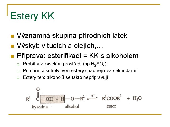 Estery KK n n n Významná skupina přírodních látek Výskyt: v tucích a olejích,