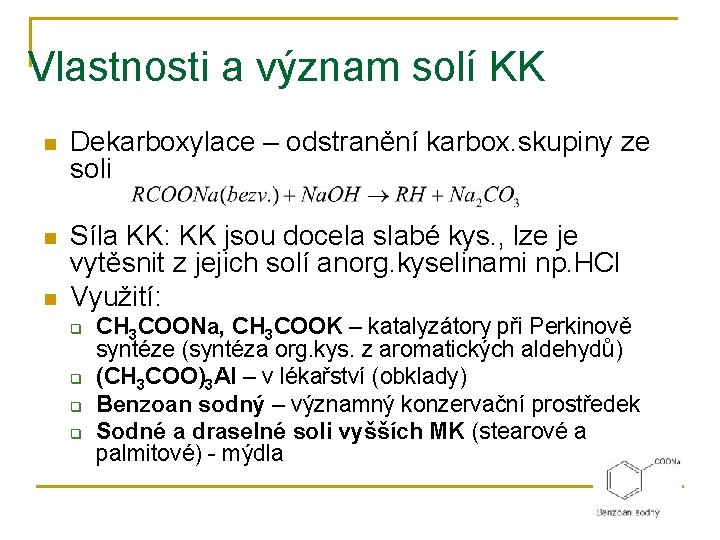 Vlastnosti a význam solí KK n Dekarboxylace – odstranění karbox. skupiny ze soli n