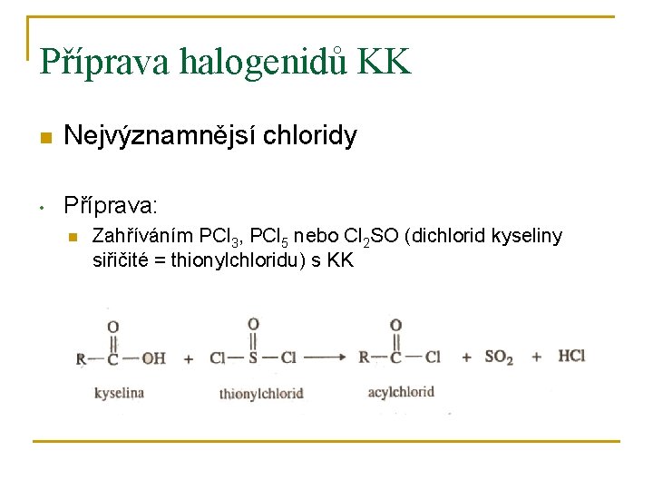 Příprava halogenidů KK n Nejvýznamnějsí chloridy • Příprava: n Zahříváním PCl 3, PCl 5