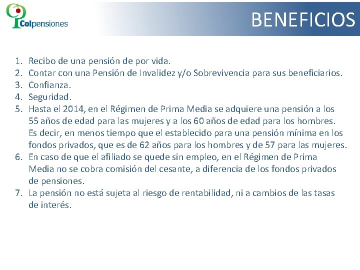 BENEFICIOS 1. 2. 3. 4. 5. Recibo de una pensión de por vida. Contar