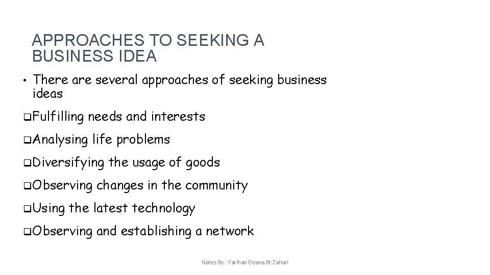 APPROACHES TO SEEKING A BUSINESS IDEA • There are several approaches of seeking business