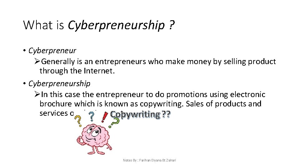 What is Cyberpreneurship ? • Cyberpreneur ØGenerally is an entrepreneurs who make money by