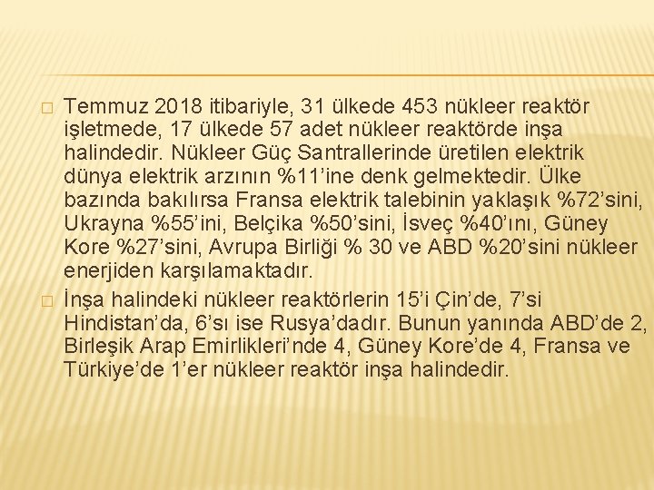 � � Temmuz 2018 itibariyle, 31 ülkede 453 nükleer reaktör işletmede, 17 ülkede 57