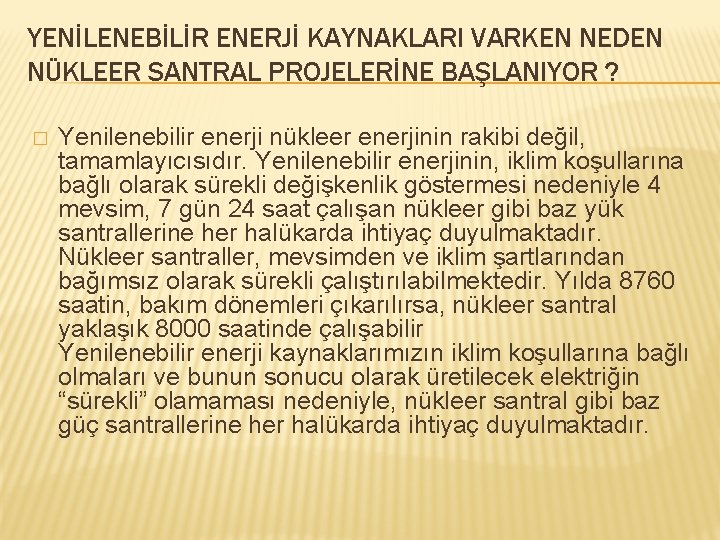 YENİLENEBİLİR ENERJİ KAYNAKLARI VARKEN NEDEN NÜKLEER SANTRAL PROJELERİNE BAŞLANIYOR ? � Yenilenebilir enerji nükleer