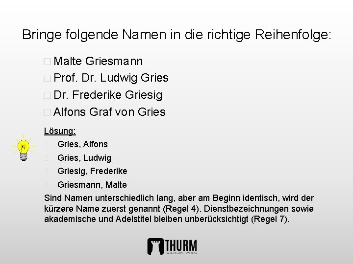 Bringe folgende Namen in die richtige Reihenfolge: � Malte Griesmann � Prof. Dr. Ludwig