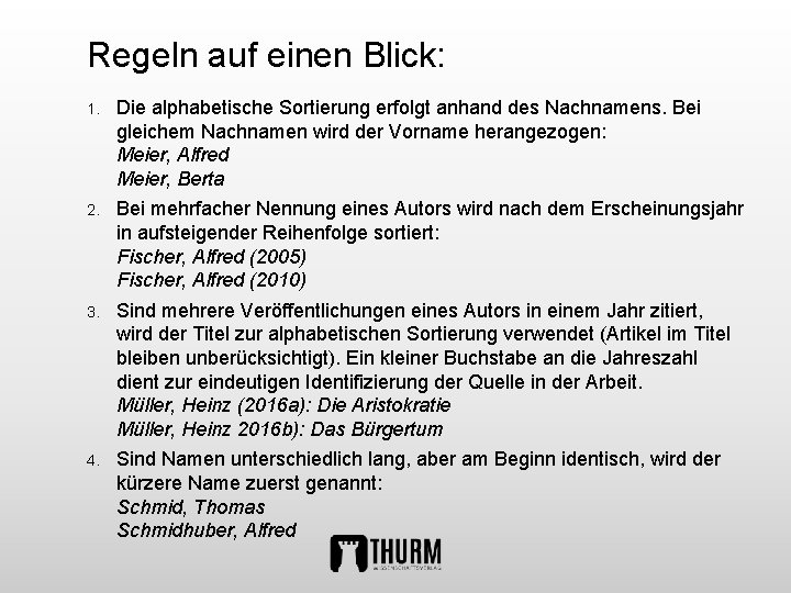 Regeln auf einen Blick: 1. Die alphabetische Sortierung erfolgt anhand des Nachnamens. Bei gleichem