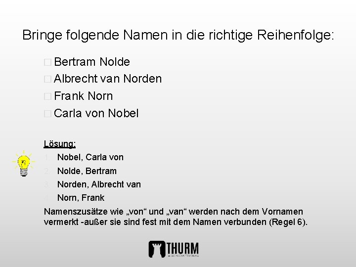 Bringe folgende Namen in die richtige Reihenfolge: � Bertram Nolde � Albrecht van Norden