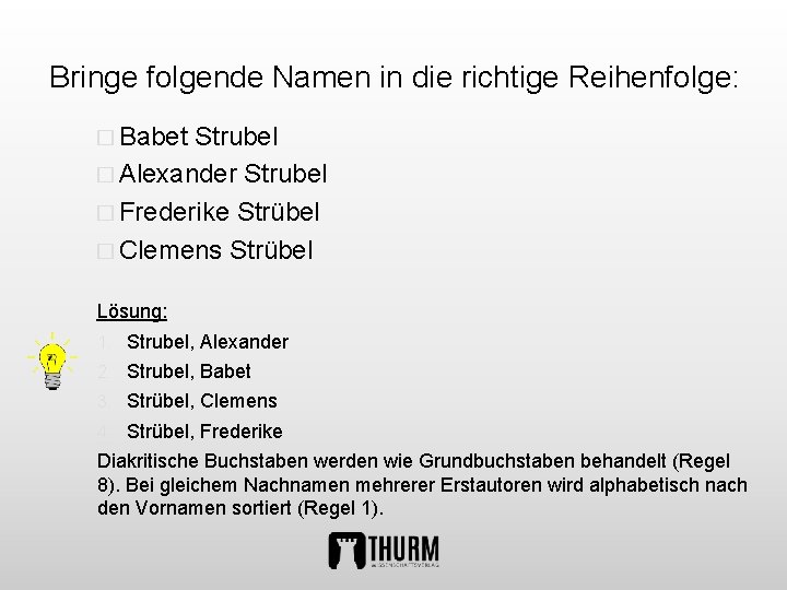 Bringe folgende Namen in die richtige Reihenfolge: � Babet Strubel � Alexander Strubel �