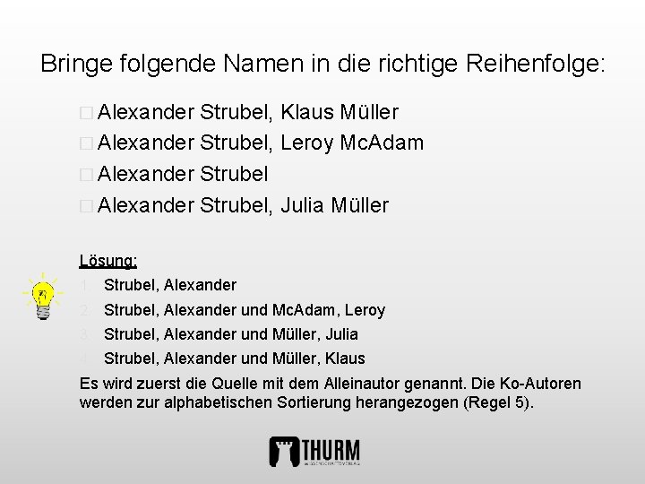 Bringe folgende Namen in die richtige Reihenfolge: � Alexander Strubel, Klaus Müller � Alexander