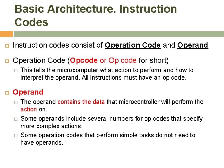Basic Architecture. Instruction Codes Instruction codes consist of Operation Code and Operation Code (Opcode