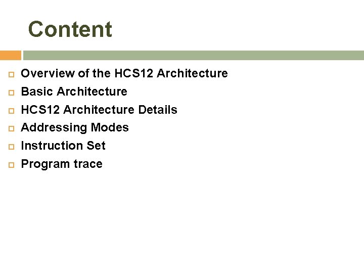 Content Overview of the HCS 12 Architecture Basic Architecture HCS 12 Architecture Details Addressing