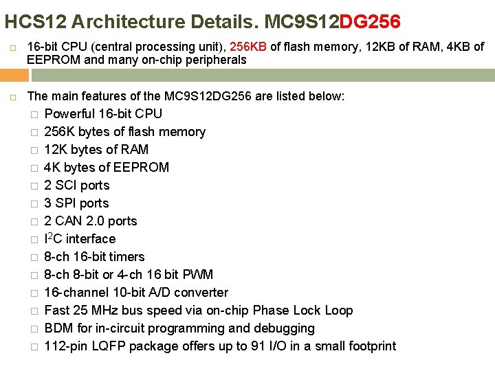 HCS 12 Architecture Details. MC 9 S 12 DG 256 16 -bit CPU (central