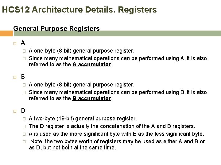 HCS 12 Architecture Details. Registers General Purpose Registers A � � B � �