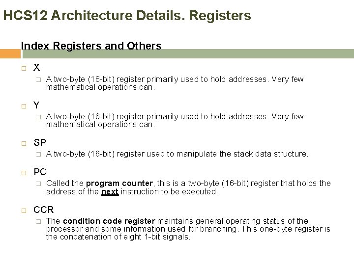 HCS 12 Architecture Details. Registers Index Registers and Others X � Y � A
