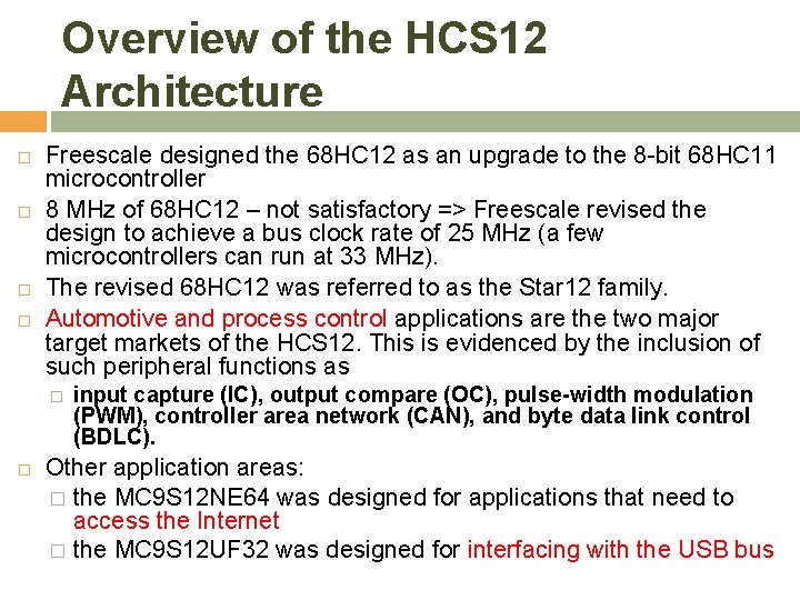 Overview of the HCS 12 Architecture Freescale designed the 68 HC 12 as an