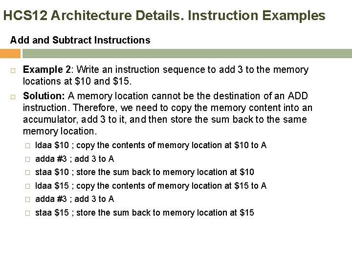 HCS 12 Architecture Details. Instruction Examples Add and Subtract Instructions Example 2: Write an