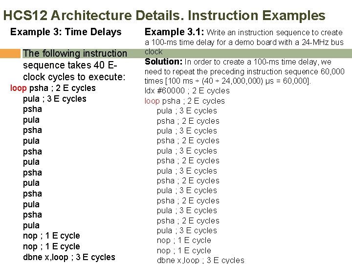HCS 12 Architecture Details. Instruction Examples Example 3: Time Delays The following instruction sequence