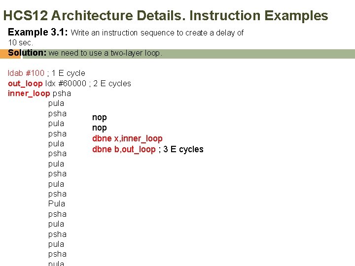 HCS 12 Architecture Details. Instruction Examples Example 3. 1: Write an instruction sequence to