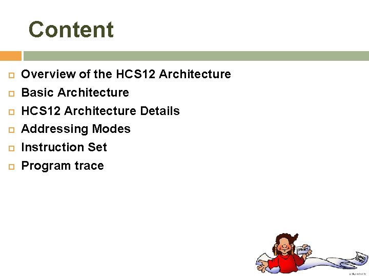 Content Overview of the HCS 12 Architecture Basic Architecture HCS 12 Architecture Details Addressing