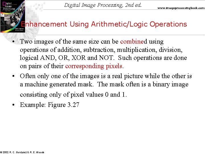 Digital Image Processing, 2 nd ed. www. imageprocessingbook. com Enhancement Using Arithmetic/Logic Operations •