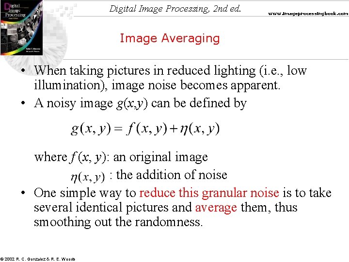 Digital Image Processing, 2 nd ed. www. imageprocessingbook. com Image Averaging • When taking