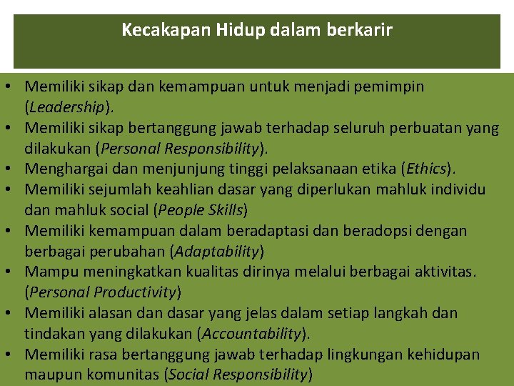 Kecakapan Hidup dalam berkarir • Memiliki sikap dan kemampuan untuk menjadi pemimpin (Leadership). •