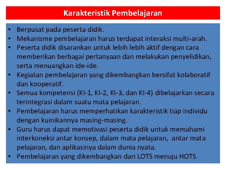 Karakteristik Pembelajaran • Berpusat pada peserta didik. • Mekanisme pembelajaran harus terdapat interaksi multi-arah.