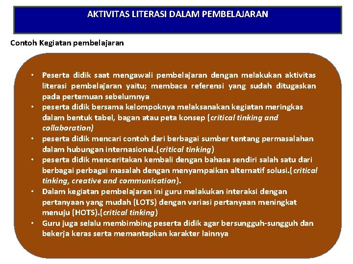 AKTIVITAS LITERASI DALAM PEMBELAJARAN Contoh Kegiatan pembelajaran • Peserta didik saat mengawali pembelajaran dengan