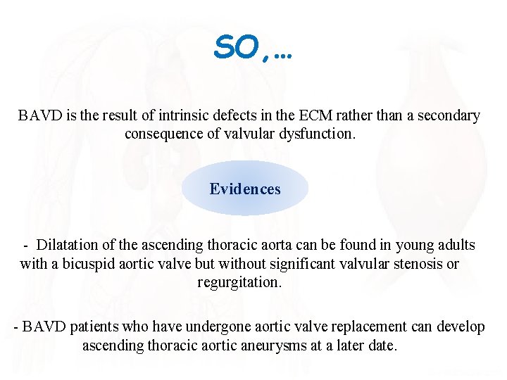 SO, … BAVD is the result of intrinsic defects in the ECM rather than