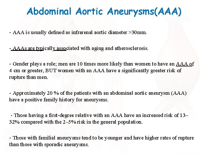 Abdominal Aortic Aneurysms(AAA) - AAA is usually deﬁned as infrarenal aortic diameter >30 mm.